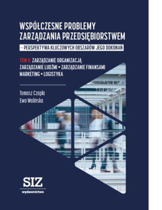 Współczesne problemy zarządzania przedsiębiorstwem – perspektywa kluczowych obszarów jego dokonań Tom II