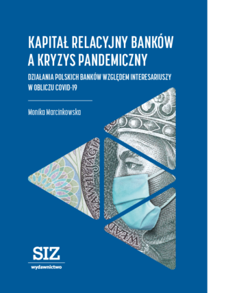 Kapitał relacyjny banków a kryzys pandemiczny. Działania polskich banków względem interesariuszy w obliczu COVID-19