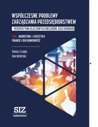 Współczesne problemy zarządzania przedsiębiorstwem – perspektywa kluczowych obszarów jego dokonań Tom I