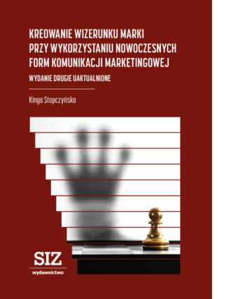 Kreowanie wizerunku marki przy wykorzystaniu nowoczesnych form komunikacji marketingowej. Wydanie drugie uaktualnione.